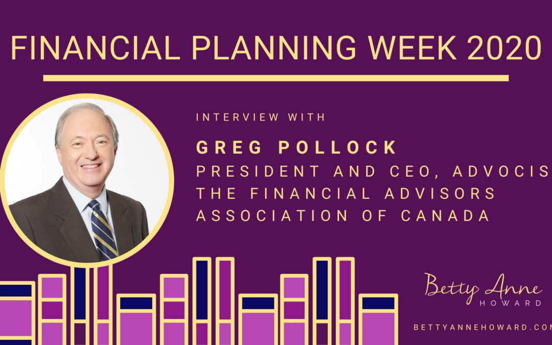 Financial Planning Week – Interview with Greg Pollock, President and CEO of Advocis, The Financial Advisors Association of Canada