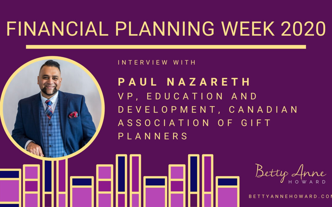 Financial Planning Week – Interview with Paul Nazareth, VP Education and Development, Canadian Association of Gift Planners